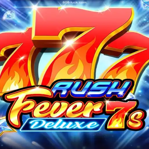 Unveiling the Thrills of RushFever7sDeluxe on 608Luck⭐️ ONLINE PLATAFORMA